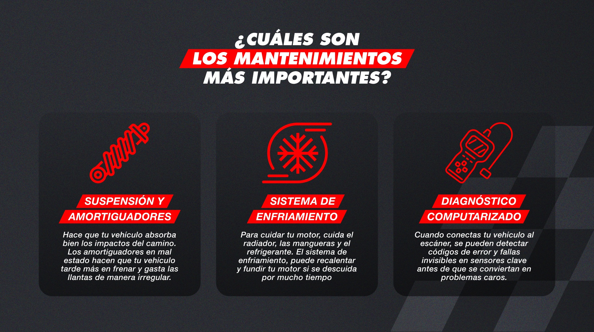 ¿Cuáles son los mantenimientos más importantes? Suspensión y amortiguadores, sistema de enfriamiento y diagnóstico computarizado.