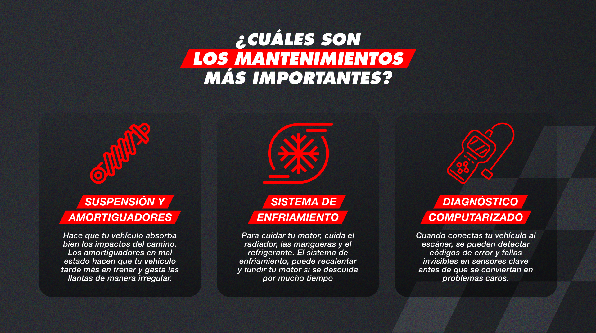 ¿Cuáles son los mantenimientos más importantes? Suspensión y amortiguadores, sistema de enfriamiento y diagnóstico computarizado.